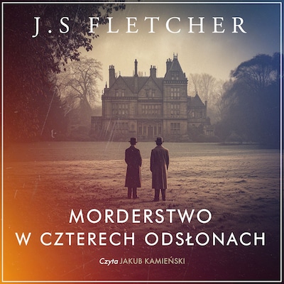 Morderstwo w czterech odsłonach – okładka audiobooka, autor James Smith Fletcher