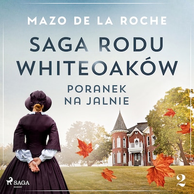 Saga rodu Whiteoaków 2 - Poranek na Jalnie – okładka audiobooka, autor Mazo De La Roche