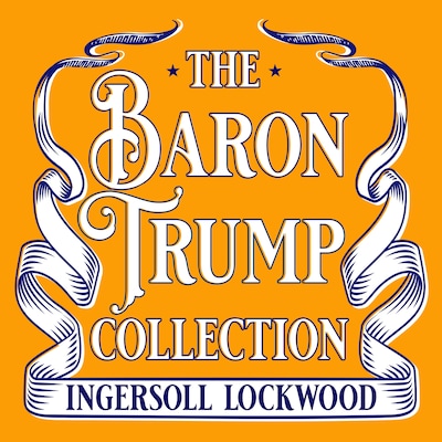 The Complete Baron Trump Novels Collection – omslag til lydbogen af Ingersoll Lockwood