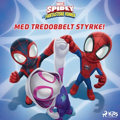 Spidey og hans fantastiske venner - Med tredobbelt styrke! – omslag til lydbogen af Marvel