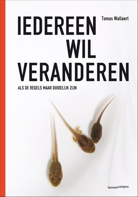 Iedereen wil veranderen: waarom veranderingsprojecten wel kunnen slagen