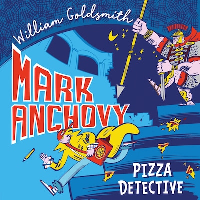 Mark Anchovy: Pizza Detective (Mark Anchovy 1)