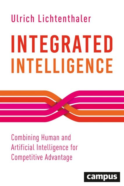 Integrated Intelligence: Combining Human and Artificial Intelligence for Competitive Advantage, plus E-Book inside (ePub, pdf) – omslag til lydbogen af Ulrich Lichtenthaler