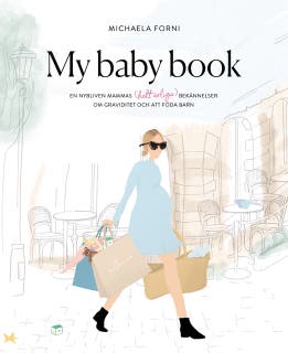 My Baby Book : en nybliven mammas (helt ärliga) bekännelser om graviditet och att föda barn