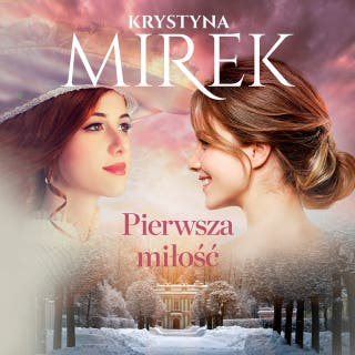 Pierwsza miłość – okładka audiobooka, autor Krystyna Mirek