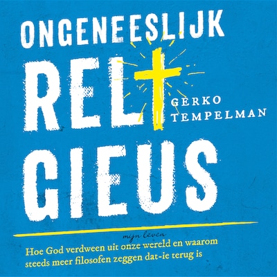 Ongeneeslijk religieus – omslag van het luisterboek van Gerko Tempelman