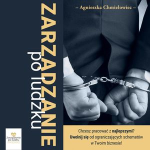 Zarządzanie po ludzku. Wydanie II poprawione – okładka audiobooka, autor Agnieszka Chmielowiec