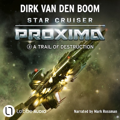 A Trail of Destruction - Star Cruiser Proxima, Episode 3 (Unabridged) – omslag til lydbogen af Dirk van den Boom