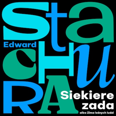 Siekierezada albo Zima leśnych ludzi – okładka audiobooka, autor Edward Stachura