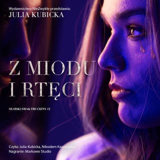 Z miodu i rtęci – okładka audiobooka, autor Julia Kubicka