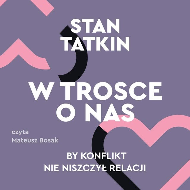 W trosce o nas. By konflikt nie niszczył relacji – okładka audiobooka, autor Stan Tatkin