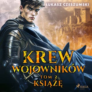 Krew wojowników. Tom 2: Książę – okładka audiobooka, autor Łukasz Czeszumski