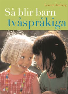 Så blir barn tvåspråkiga (reviderad utgåva) : Vägledning och råd under förskoleåldern – omslag till ljudboken av Lenore Arnberg