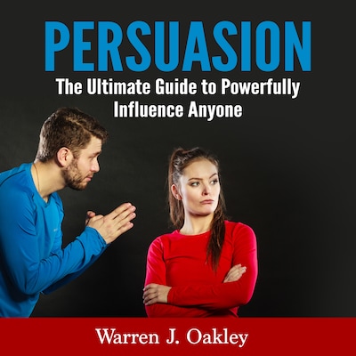 Persuasion: The Ultimate Guide to Powerfully Influence Anyone – omslag til lydbogen af Warren J. Oakley