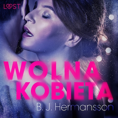 Wolna kobieta - opowiadanie erotyczne – okładka audiobooka, autor B. J. Hermansson