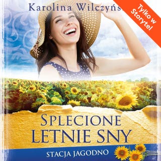 Splecione letnie sny – okładka audiobooka, autor Karolina Wilczyńska