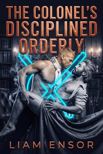 The Colonel's Disciplined Orderly: Gay Regency Erotic Power Exchange Romance – omslag til lydbogen af Liam Ensor