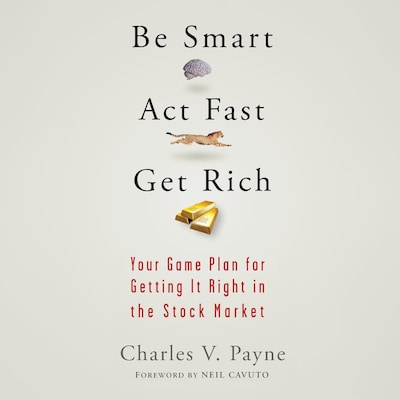 Be Smart, Act Fast, Get Rich – omslag til lydbogen af Charles V. Payne