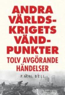 Andra världskrigets vändpunkter: Tolv avgörande händelser