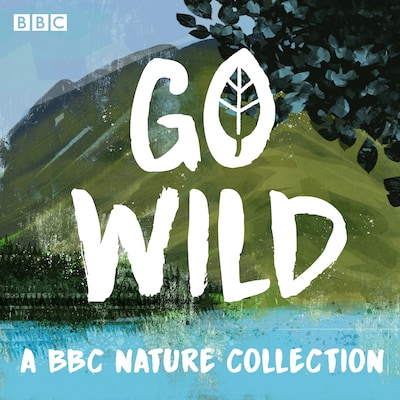 Go Wild – omslag til lydbogen af Robert Macfarlane, Clare Balding, George Monbiot