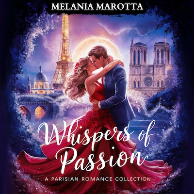 Whispers of Passion. A Parisian Romance Collection – omslag till ljudboken av Melania Marotta