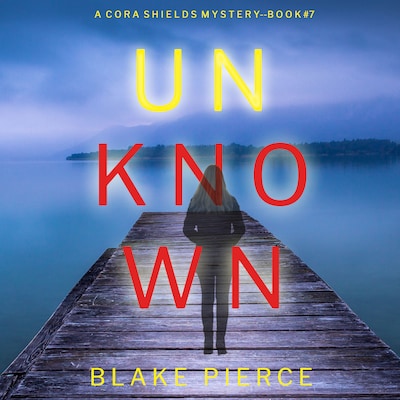 Unknown (A Cora Shields Suspense Thriller—Book 7) – omslag til lydbogen af Blake Pierce