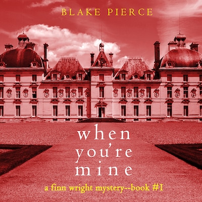 When You're Mine (A Finn Wright FBI Mystery—Book One)