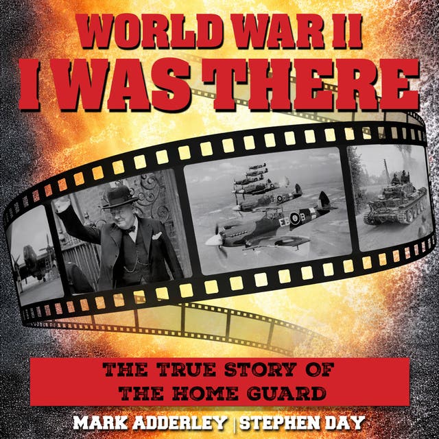 I Was There: The True Story Of The Home Guard – omslag til lydbogen af Stephen Day