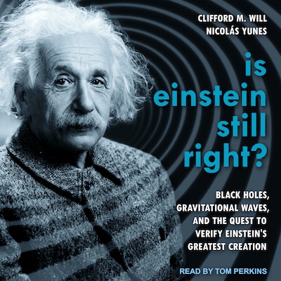 Is Einstein Still Right? – omslag til lydbogen af Clifford M. Will, Nicolas Yunes