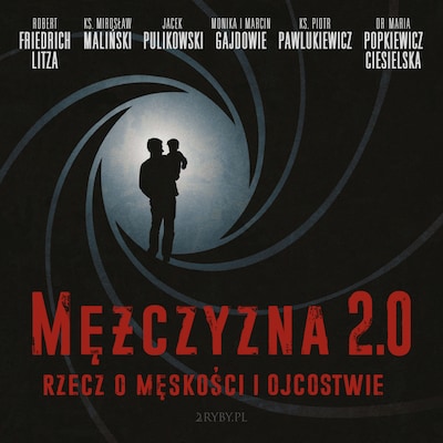 Mężczyzna 2.0 – okładka audiobooka, autor Mirosław Maliński, Jacek Pulikowski, Piotr Pawlukiewicz