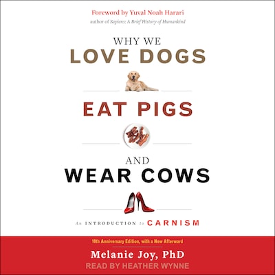 Why We Love Dogs, Eat Pigs, and Wear Cows