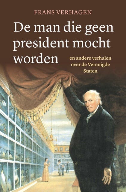 De man die geen president mocht worden: en andere verhalen over de Verenigde Staten