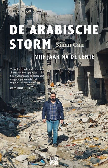 De Arabische storm: Vijf jaar na de Lente