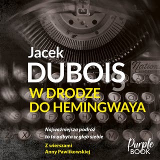 W drodze do Hemingwaya – okładka audiobooka, autor Jacek Dubois