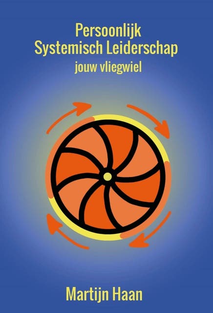 Persoonlijk Systemisch Leiderschap: Jouw vliegwiel – omslag van het luisterboek van Martijn Haan