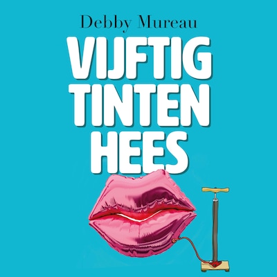 Vijftig Tinten Hees – omslag van het luisterboek van Debby Mureau