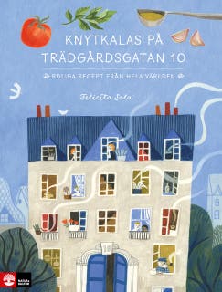 Knytkalas på Trädgårdsgatan 10 : Roliga recept från hela världen – omslag till ljudboken av Felicita Sala