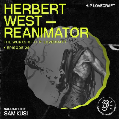 Herbert West - Reanimator (The Work of H. P. Lovecraft, Episode 28) – omslag til lydbogen af H. P. Lovecraft