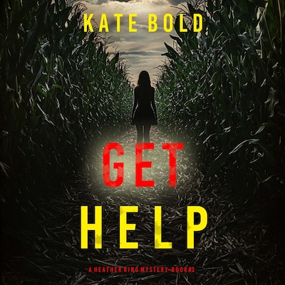 Get Help (A Heather King Suspense Thriller—Book Three) – omslag til lydbogen af Kate Bold