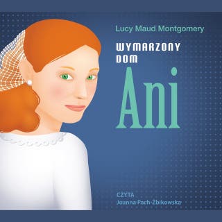 Wymarzony dom Ani – okładka audiobooka, autor Lucy Maud Montgomery