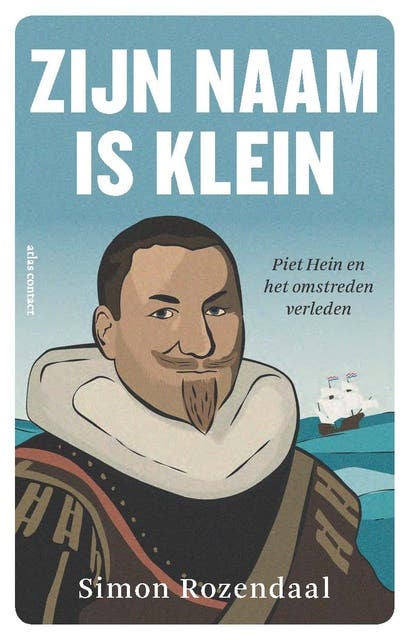 Zijn naam is klein: Piet Hein en het omstreden verleden