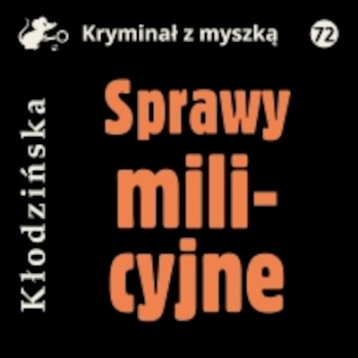 Sprawy milicyjne – okładka audiobooka, autor Anna Kłodzińska