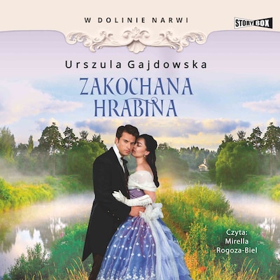 W dolinie Narwi. Tom 3. Zakochana hrabina – okładka audiobooka, autor Urszula Gajdowska