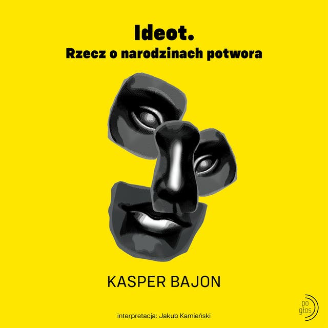 Ideot. Rzecz o narodzinach potwora