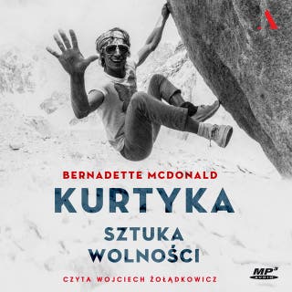 Kurtyka. Sztuka wolności – okładka audiobooka, autor Bernadette McDonald