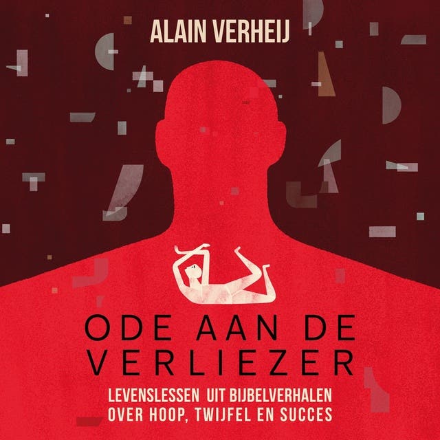 Ode aan de verliezer: Levenslessen uit Bijbelverhalen over hoop, twijfel en succes – omslag van het luisterboek van Alain Verheij