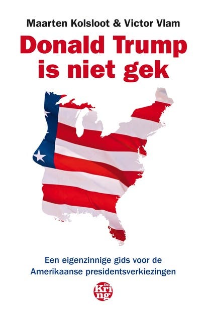 Donald Trump is niet gek: Een eigenzinnige gids voor de Amerikaanse presidentsverkiezingen – omslag van het luisterboek van Maarten Kolsloot,Victor Vlam