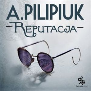 Reputacja – okładka audiobooka, autor Andrzej Pilipiuk