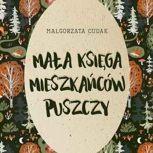 Mała księga mieszkańców puszczy – okładka audiobooka, autor Małgorzata Cudak