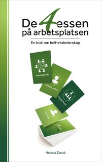 De 4 essen på arbetsplatsen : En bok om helhetsledarskap